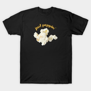 Popcorn Image with saying "just poppin'" T-Shirt